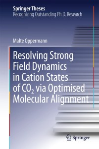 Omslagafbeelding: Resolving Strong Field Dynamics in Cation States of CO_2 via Optimised Molecular Alignment 9783319053370
