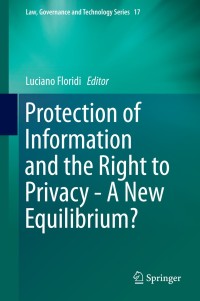 Omslagafbeelding: Protection of Information and the Right to Privacy - A New Equilibrium? 9783319057194