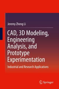 Cover image: CAD, 3D Modeling, Engineering Analysis, and Prototype Experimentation 9783319059204