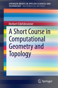 Cover image: A Short Course in Computational Geometry and Topology 9783319059563