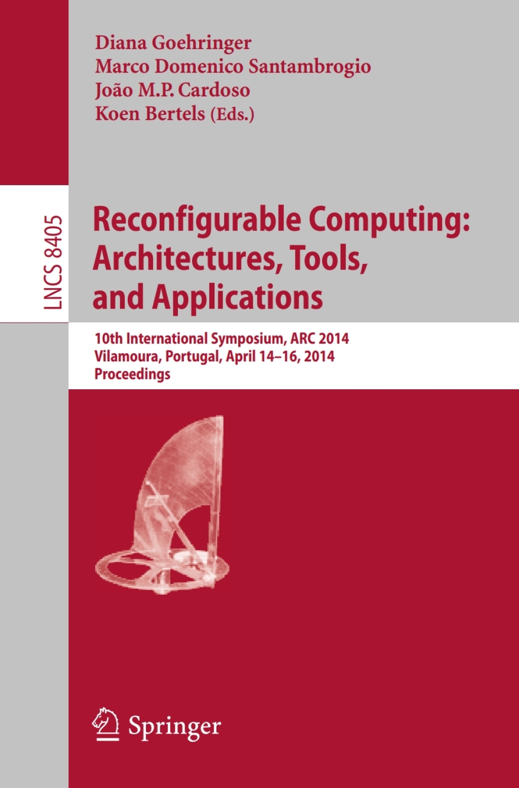 Reconfigurable Computing: Architectures, Tools, and Applications 10th International Symposium, ARC 2014, Vilamoura, Portugal, April 14-16, 2014. Proceedings