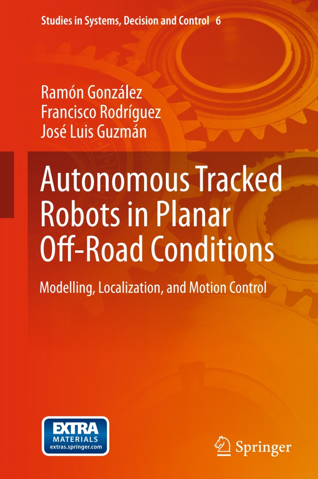 Autonomous Tracked Robots in Planar Off-Road Conditions Modelling, Localization, and Motion Control