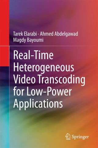 Cover image: Real-Time Heterogeneous Video Transcoding for Low-Power Applications 9783319060705