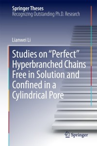 Cover image: Studies on "Perfect" Hyperbranched Chains Free in Solution and Confined in a Cylindrical Pore 9783319060965