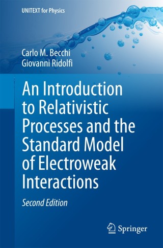 Cover image: An Introduction to Relativistic Processes and the Standard Model of Electroweak Interactions 2nd edition 9783319061290