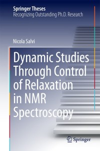 Omslagafbeelding: Dynamic Studies Through Control of Relaxation in NMR Spectroscopy 9783319061696