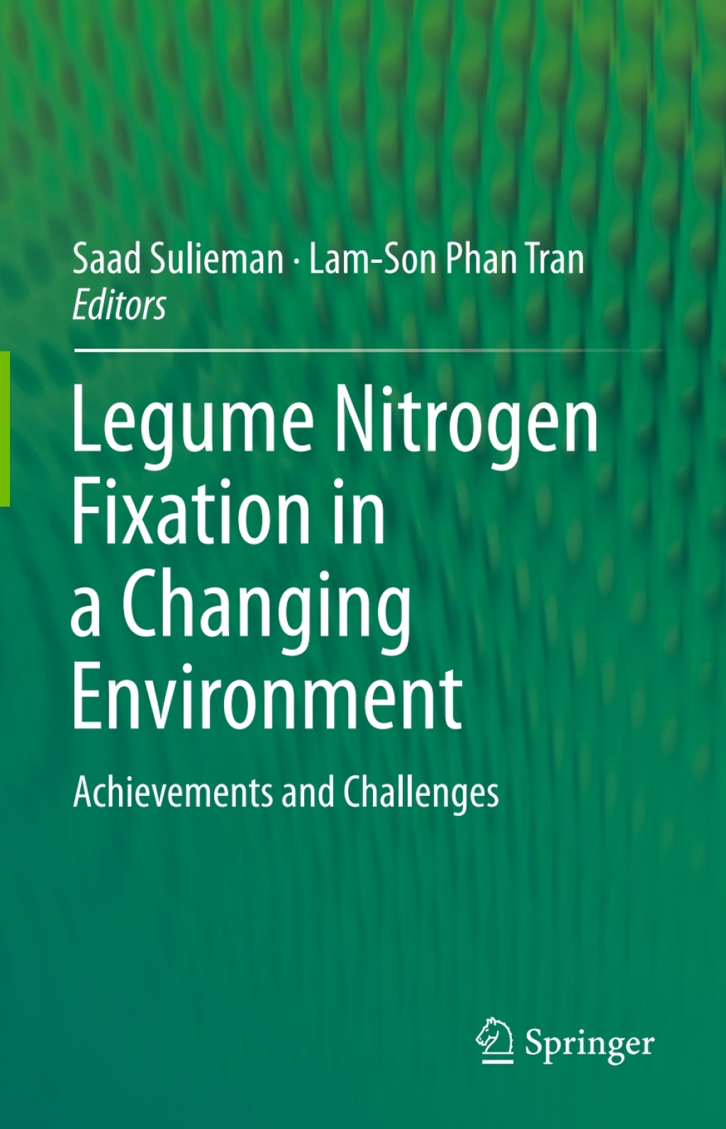 Legume Nitrogen Fixation in a Changing Environment Achievements and Challenges