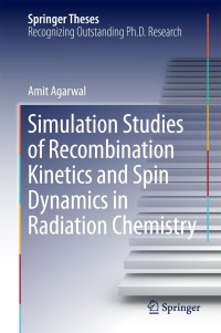 Omslagafbeelding: Simulation Studies of Recombination Kinetics and Spin Dynamics in Radiation Chemistry 9783319062716