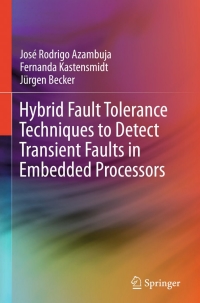Omslagafbeelding: Hybrid Fault Tolerance Techniques to Detect Transient Faults in Embedded Processors 9783319063393