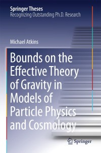 Omslagafbeelding: Bounds on the Effective Theory of Gravity in Models of Particle Physics and Cosmology 9783319063669