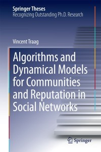 صورة الغلاف: Algorithms and Dynamical Models for Communities and Reputation in Social Networks 9783319063904