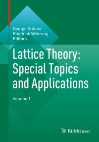 Cover image: Lattice Theory: Special Topics and Applications 9783319064123