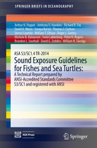 Cover image: ASA S3/SC1.4 TR-2014 Sound Exposure Guidelines for Fishes and Sea Turtles: A Technical Report prepared by ANSI-Accredited Standards Committee S3/SC1 and registered with ANSI 9783319066585