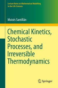 Imagen de portada: Chemical Kinetics, Stochastic Processes, and Irreversible Thermodynamics 9783319066882