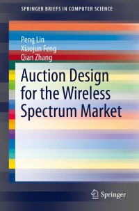 Cover image: Auction Design for the Wireless Spectrum Market 9783319067988