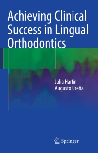 表紙画像: Achieving Clinical Success in Lingual Orthodontics 9783319068312