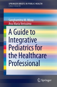 Imagen de portada: A Guide to Integrative Pediatrics for the Healthcare Professional 9783319068343