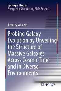 Omslagafbeelding: Probing Galaxy Evolution by Unveiling the Structure of Massive Galaxies Across Cosmic Time and in Diverse Environments 9783319069586
