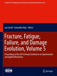 Imagen de portada: Fracture, Fatigue, Failure, and Damage Evolution, Volume 5 9783319069760