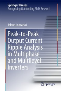 Cover image: Peak-to-Peak Output Current Ripple Analysis in Multiphase and Multilevel Inverters 9783319072500
