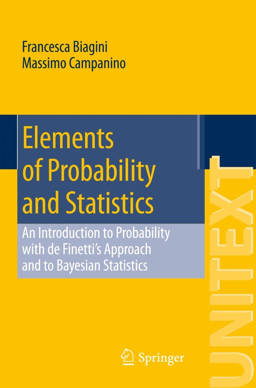 Elements of Probability and Statistics An Introduction to Probability with de Finetti’s Approach and to Bayesian Statistics