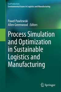 Cover image: Process Simulation and Optimization in Sustainable Logistics and Manufacturing 9783319073460