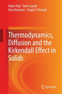 表紙画像: Thermodynamics, Diffusion and the Kirkendall Effect in Solids 9783319074603