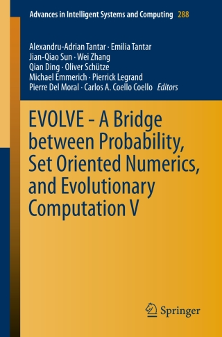 表紙画像: EVOLVE - A Bridge between Probability, Set Oriented Numerics, and Evolutionary Computation V 9783319074931