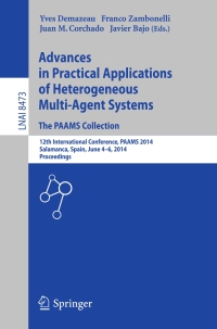Cover image: Advances in Practical Applications of Heterogeneous Multi-Agent Systems - The PAAMS Collection 9783319075501