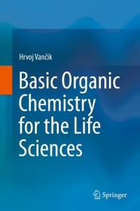 Imagen de portada: Basic Organic Chemistry for the Life Sciences 9783319076041