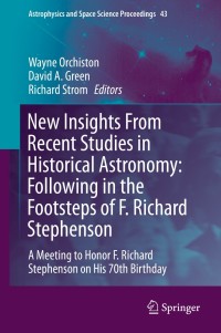 صورة الغلاف: New Insights From Recent Studies in Historical Astronomy: Following in the Footsteps of F. Richard Stephenson 9783319076133