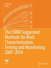 صورة الغلاف: The ISRM Suggested Methods for Rock Characterization, Testing and Monitoring: 2007-2014 9783319077123