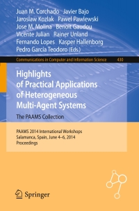 Cover image: Highlights of Practical Applications of Heterogeneous Multi-Agent Systems - The PAAMS Collection 9783319077666