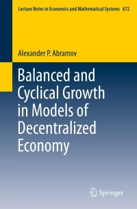 صورة الغلاف: Balanced and Cyclical Growth in Models of Decentralized Economy 9783319079165