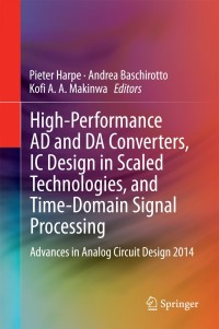 Titelbild: High-Performance AD and DA Converters, IC Design in Scaled Technologies, and Time-Domain Signal Processing 9783319079370