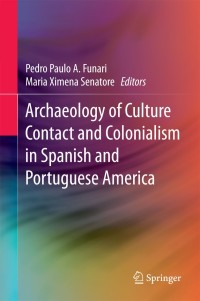 Cover image: Archaeology of Culture Contact and Colonialism in Spanish and Portuguese America 9783319080680