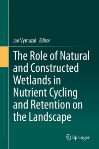 Cover image: The Role of Natural and Constructed Wetlands in Nutrient Cycling and Retention on the Landscape 9783319081762