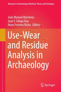 表紙画像: Use-Wear and Residue Analysis in Archaeology 9783319082561