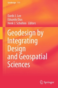 صورة الغلاف: Geodesign by Integrating Design and Geospatial Sciences 9783319082981