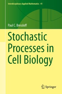 Cover image: Stochastic Processes in Cell Biology 9783319084879