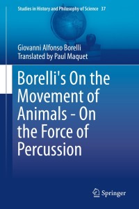 Omslagafbeelding: Borelli's On the Movement of Animals - On the Force of Percussion 9783319084961