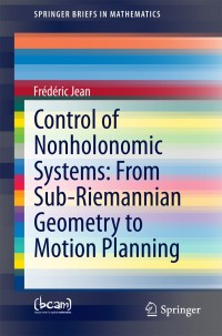 表紙画像: Control of Nonholonomic Systems: from Sub-Riemannian Geometry to Motion Planning 9783319086897