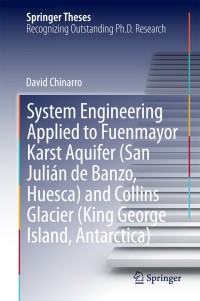 صورة الغلاف: System Engineering Applied to Fuenmayor Karst Aquifer (San Julián de Banzo, Huesca) and Collins Glacier (King George Island, Antarctica) 9783319088570