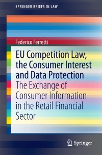 Cover image: EU Competition Law, the Consumer Interest and Data Protection 9783319089058