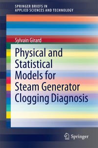 Cover image: Physical and Statistical Models for Steam Generator Clogging Diagnosis 9783319093208