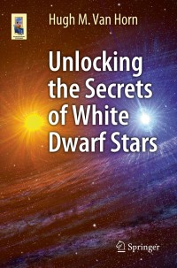 Cover image: Unlocking the Secrets of White Dwarf Stars 9783319093680