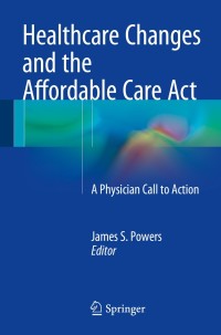 Cover image: Healthcare Changes and the Affordable Care Act 9783319095097