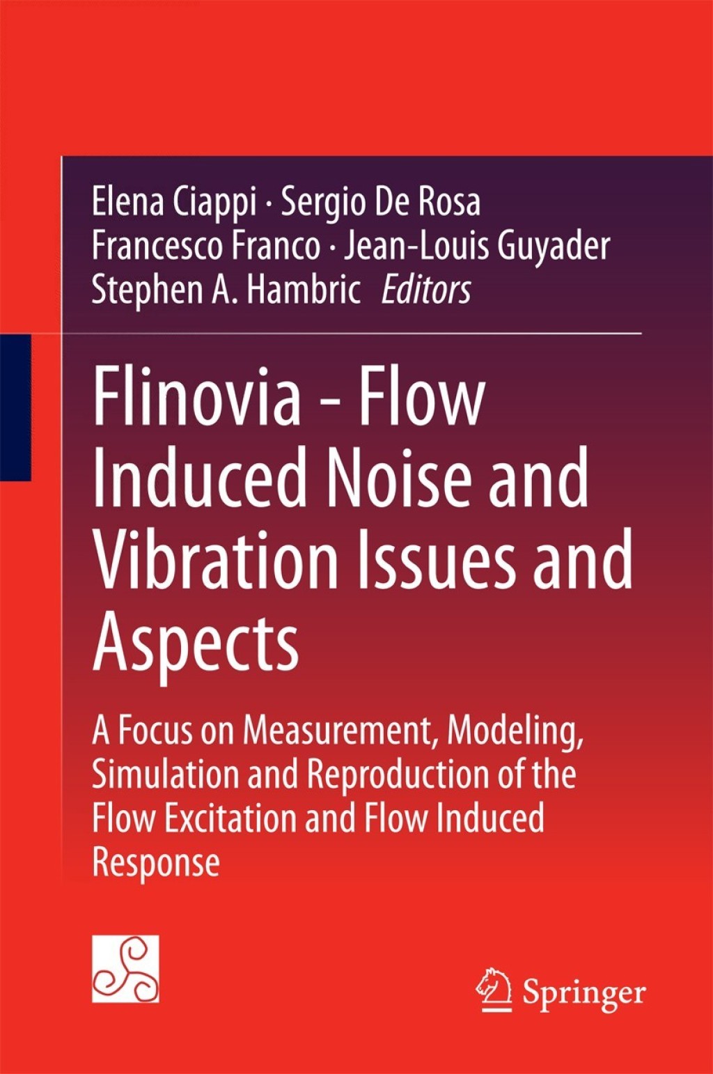 Flinovia – Flow Induced Noise and Vibration Issues and Aspects A Focus on Measurement, Modeling, Simulation and Reproduction of the Flow Excitation and Flow Induced Response