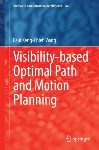 Cover image: Visibility-based Optimal Path and Motion Planning 9783319097787