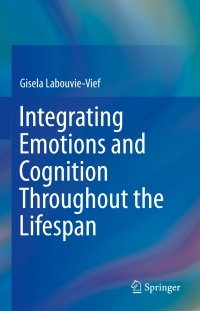 Cover image: Integrating Emotions and Cognition Throughout the Lifespan 9783319098210